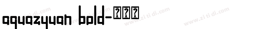 aguazyuan bold字体转换